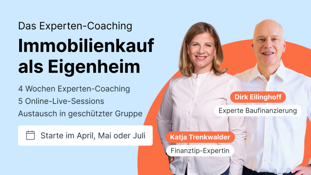 Das Experten-Coaching: Immobilienkauf als Eigenheim